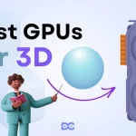 Best GPUs for 3D Modeling