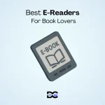 Best E-Readers for Book Lovers