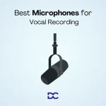 Best Microphones for Vocal Recording