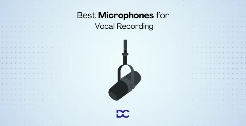 Best Microphones for Vocal Recording