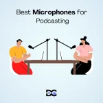 Microphones for Podcasting