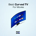 Best Curved TV for Movies