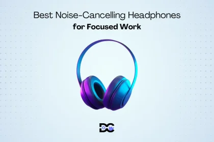 Best Noise-Cancelling Headphones for Focused Work