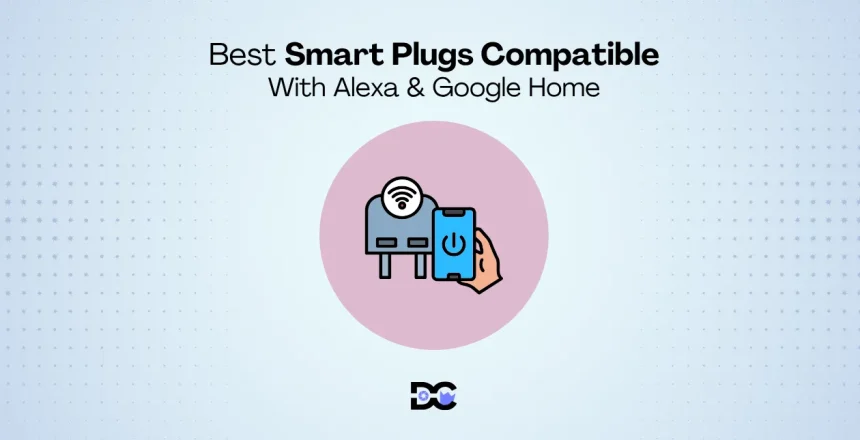 Best Smart Plugs Compatible With Alexa & Google Home