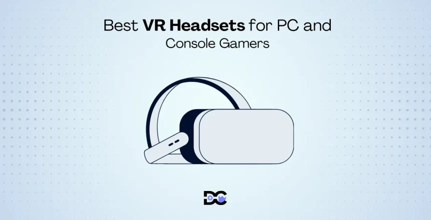 Best VR Headsets for PC and Console Gamers