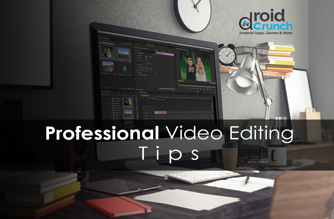 professional video editing tips droidcrunch