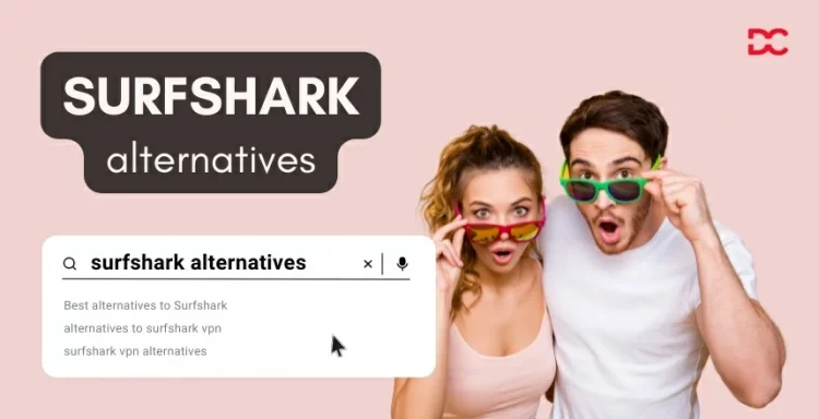 Best Alternatives to Surfshark VPN