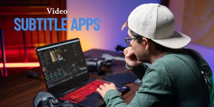 Best Video Subtitle Apps for Mobile