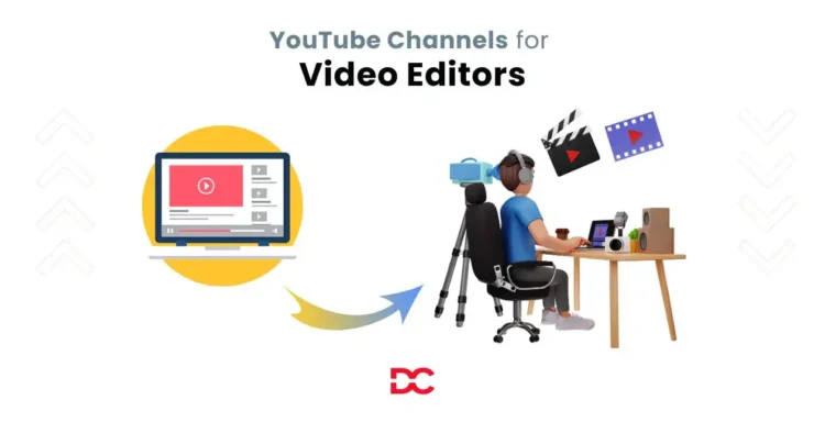 YouTube Channels for Video Editors