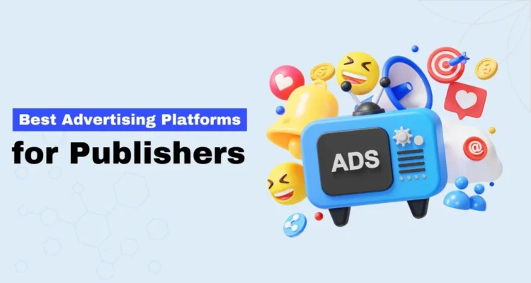 Best Advertising Platforms for Publishers