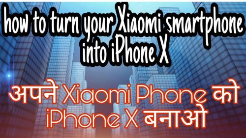 Change Xiaomi Smartphones In iPhone X Look And Feel