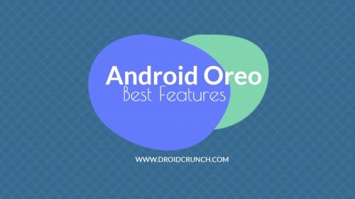 Android Oreo Best Features: See, What’s New?