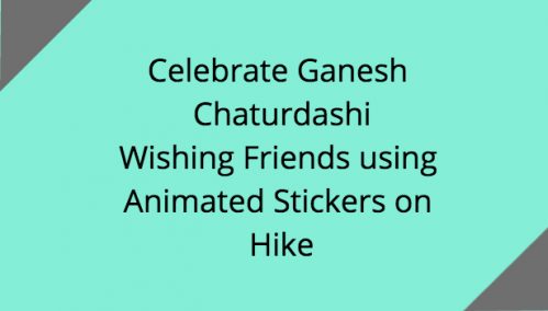 Celebrate Ganesh Chaturthi With new Animated Stickers On Hike