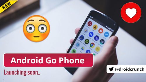 Android Go and Android One Phones to launch Soon