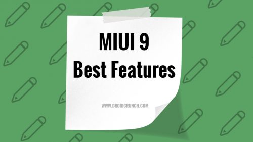 MIUI 9 Tips and tricks, Best Features and more!