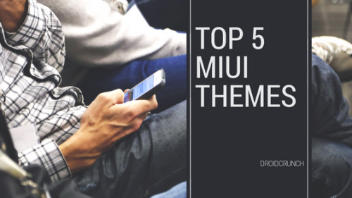 5 Best MIUI Themes For Xiaomi Smartphones – LATEST