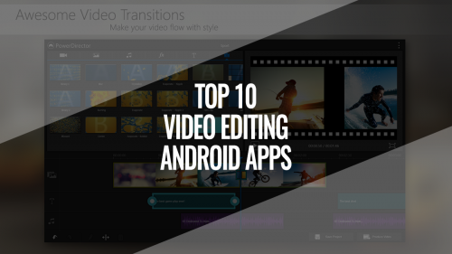 10 Best Video Editing Apps for Android 2019 (Latest)
